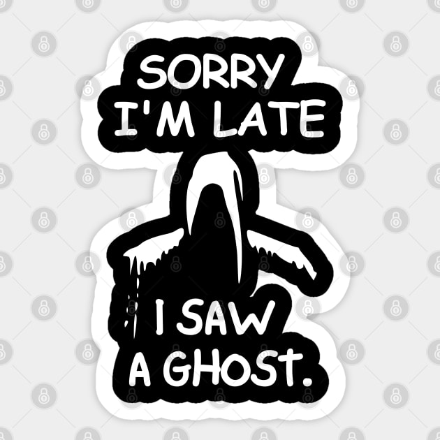 Sorry I'm late, I saw a ghost Sticker by mksjr